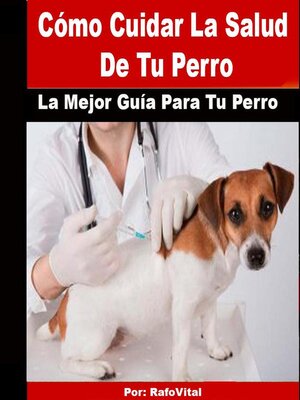 cover image of Cómo Cuidar La Salud De Tu Perro